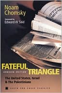 Noam Chomsky: Fateful Triangle: The United States, Israel, and the Palestinians (Updated Edition)