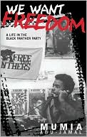 Book cover image of We Want Freedom: A Life in the Black Panther Party by Mumia Abu-Jamal