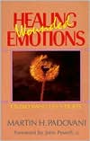 Martin H. Padovani: Healing Wounded Emotions: Overcoming Life's Hurts