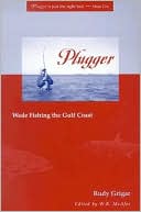 Book cover image of Plugger: Wade Fishing the Gulf Coast by Rudy Grigar