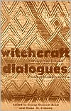 George Clement Bond: Witchcraft Dialogues: Anthropological and Philosophical Exchanges