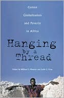 William G. Moseley: Hanging by a Thread: Cotton, Globalization, and Poverty in Africa