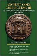 Wayne Sayles: Ancient Coin Collecting III: The Roman World - Politics and Propaganda