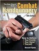 Massad Ayoob: The Gun Digest Book of Combat Handgunnery