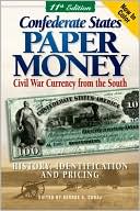Arlie R Slabaugh: Confederate States Paper Money: Civil War Currency from the South