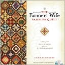Laurie Aaron Hird: The Farmer's Wife Sampler Quilt: Letters from 1920s Farm Wives and the 111 Blocks They Inspired