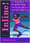 Book cover image of Inline! : A Manual for Beginning to Intermediate Inline Skating by William Nealy
