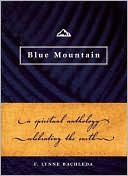 F. Lynne Bachleda: Blue Mountain: A Spiritual Anthology: A Spiritual Anthology Celebrating the Earth