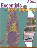 Book cover image of Essentials of River Kayaking by American Canoe Association
