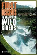 Book cover image of First Descents: In Search of Wild Rivers by Richard Bangs