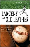 Eldon L. Ham: Larceny and Old Leather: The Mischievous Legacy of Major League Baseball