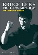 Bruce Lee: Bruce Lee's Fighting Method: The Complete Edition