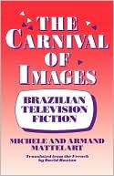 Book cover image of Carnival of Images: Brazilian Television Fiction by Michele Mattelart