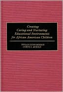 Book cover image of Creating Caring and Nurturing Educational Environments for African American Children by Vivian Morris