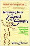 Book cover image of Recovering from Breast Surgery: Excercises to Strengthen Your Body and Relieve Pain by Stumm