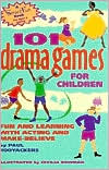 Paul Rooyackers: 101 Drama Games for Children: Fun and Learning with Acting and Make-Believe