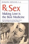 Barbara Keesling: Rx Sex: Making Love Is the Best Medicine