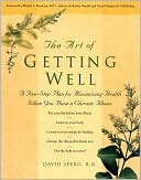 David Spero: The Art of Getting Well: Maximizing Health and Well-Being When You Have a Chronic Illness