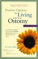 Craig A. White: Positive Options for Living with Your Ostomy: Self-Help and Treatment