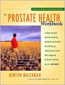 Newton Malerman: The Prostate Health Workbook: A Practical Guide for the Prostate Cancer Patient