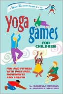 Book cover image of Yoga Games for Children (Hunter House Smartfun Book Series): Fun and Fitness with Postures, Movements, and Breath by Danielle Bersma