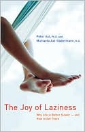 Peter Axt: The Joy of Laziness: Why Life Is Better Slower - and How to Get There