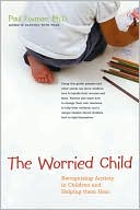 Paul Foxman: Worried Child: Recognizing Anxiety in Children and Helping Them Heal