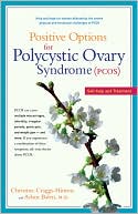 Book cover image of Positive Options for Polycystic Ovary Syndrome (PCOS): Self-Help and Treatment by Christine Craggs-Hinton