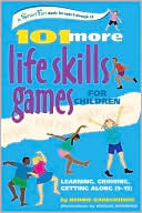 Bernie Badegruber: 101 More Life Skills Games for Children: Learning, Growing, Getting Along (Ages 9-15)