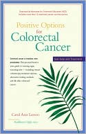 Book cover image of Positive Options for Colorectal Cancer: Self-Help and Treatment by Carol Ann Larson