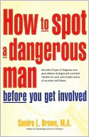 Book cover image of How to Spot a Dangerous Man Before You Get Involved by Sandra L. Brown