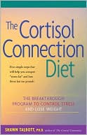 Book cover image of Cortisol Connection Diet: The Breakthrough Program to Control Stress and Lose Weight by Shawn Talbott
