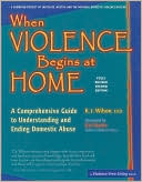Ed.D Wilson: When Violence Begins at Home: A Comprehensive Guide to Understanding and Ending Domestic Abuse