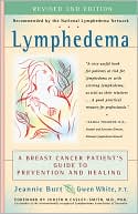 Jeannie Burt: Lymphedema: A Breast Cancer Patient's Guide to Prevention and Healing