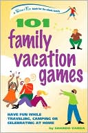 Book cover image of 101 Family Vacation Games: Have Fun While Traveling, Camping, or Celebrating at Home by Shando Varda