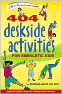 Book cover image of 404 Deskside Activities for Energetic Kids by Barbara Davis
