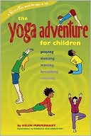Helen Purperhart: Yoga Adventure for Children: Playing, Dancing, Moving, Breathing, Relaxing