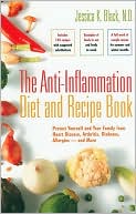Jessica K. Black: The Anti-Inflammation Diet and Recipe Book: Protect Yourself and Your Family from Heart Disease, Arthritis, Diabetes, Allergies and More