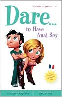 Book cover image of Dare... to Have Anal Sex by Coralie Trinh Thi