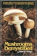 David Arora: Mushrooms Demystified: A Comprehensive Guide to the Fleshy Fungi