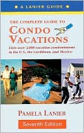 Book cover image of The Complete Guide to Condo Vacations by Pamela Lanier