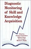 Book cover image of Diagnostic Monitoring of Skill and Knowledge Acquisition by Norman Frederiksen