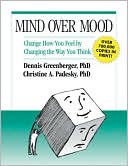 Book cover image of Mind Over Mood: Change How You Feel by Changing the Way You Think by Dennis Greenberger