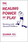 Book cover image of Healing Power of Play: Working with Abused Children by Eliana Gil