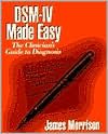 Book cover image of DSM-IV Made Easy: The Clinician's Guide to Diagnosis by James Morrison
