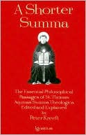Book cover image of Shorter Summa: The Most Essential Philosophical Passages of St. Thomas Aquinas' Summa Theologica by Thomas Aquinas