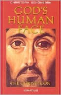 Christoph Von Schonborn: God's Human Face: The Christ-Icon
