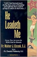 Walter J. Ciszek: He Leadeth Me