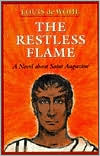 Louis De Wohl: The Restless Flame: A Novel about Saint Augustine