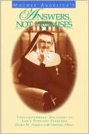 Mother M Angelica: Mother Angelica's Answers, Not Promises